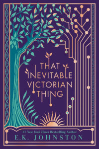 book review that inevitable victorian thing by e k johnston