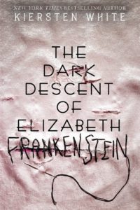 book review the dark descent of elizabeth frankenstein by kiersten white