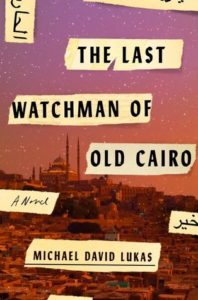 book review the last watchman of old cairo by Michael David Lukas