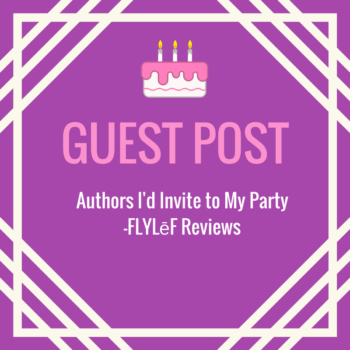 FLYLēF Guest Post Authors I'd Invite to My Party