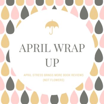 April Monthly Wrap Up