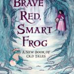Book Review Brave Red Smart Frog by Emily Jenkins