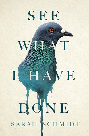 Book Review See What I Have Done by Sarah Schmidt
