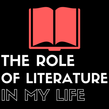 The Role of Literature in My Life