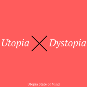 Utopia versus Dystopias