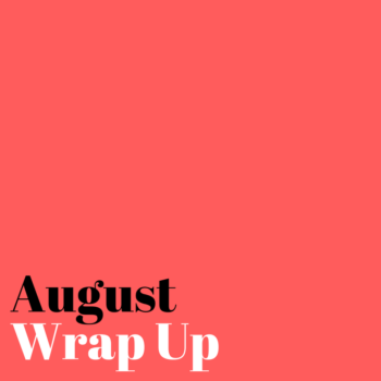 August WRap up