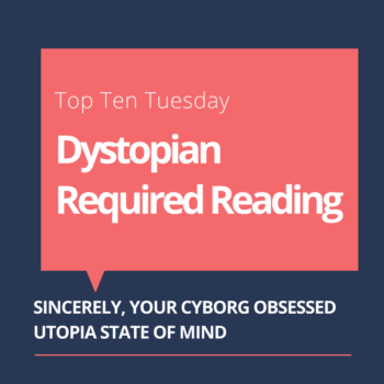 Top Ten Tuesday Dystopian Required Reading