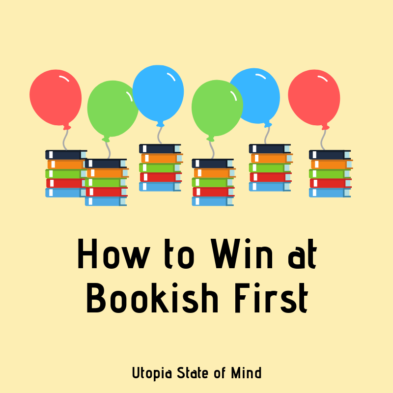 How to Win at Bookish First - Utopia State of Mind