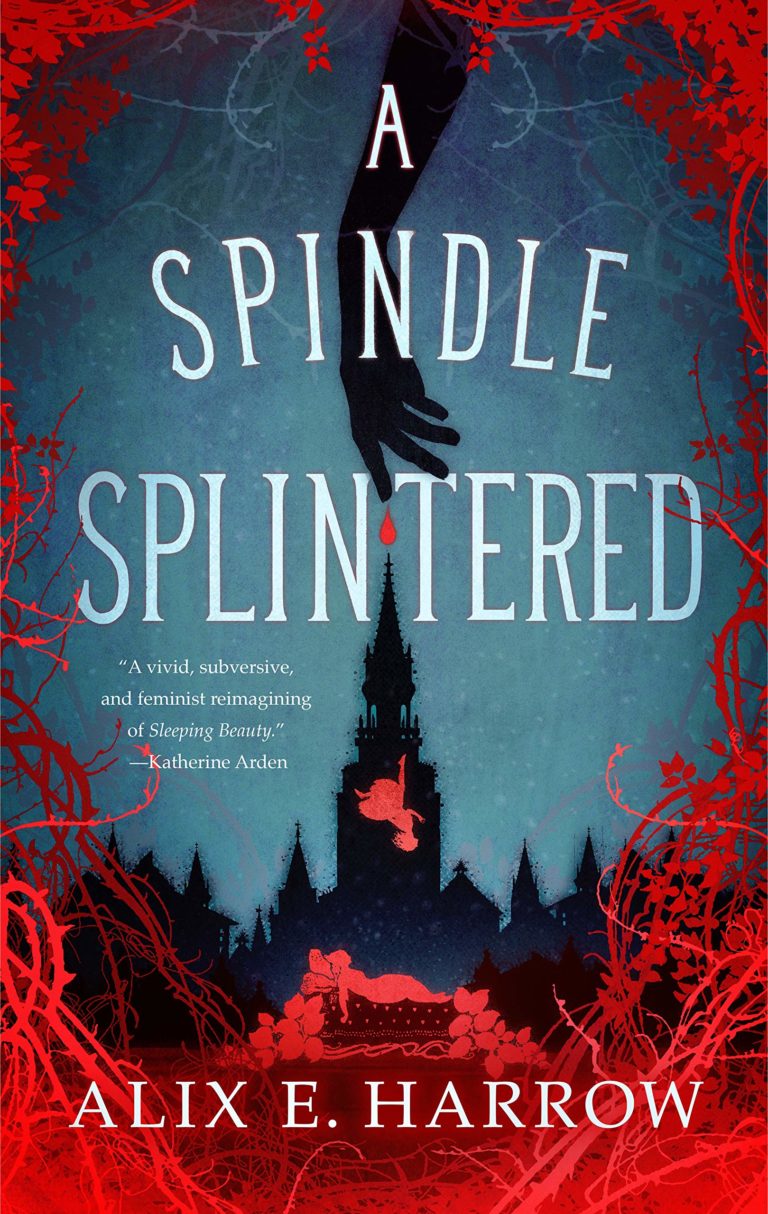 a spindle splintered by alix e harrow